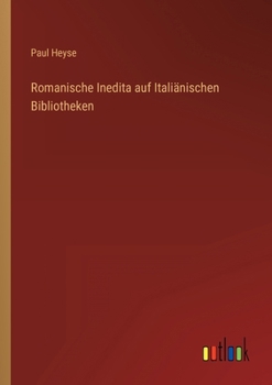 Romanische Inedita Auf Itali�nischen Bibliotheken (Classic Reprint)