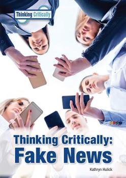 Hardcover Thinking Critically: Fake News Book