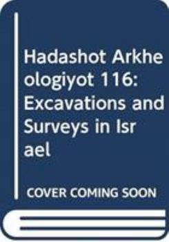 Paperback Hadashot Arkheologiyot: Excavations and Surveys in Israel, vol. 116 Book