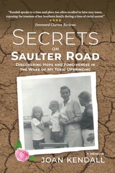 Paperback Secrets on Saulter Road: Discovering Hope and Forgiveness in the Wake of My Toxic Upbringing Book