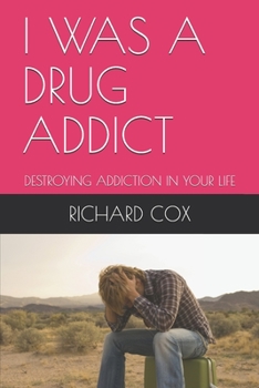 Paperback I Was a Drug Addict: Destroying Addiction in Your Life Book