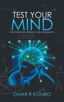 Paperback Test Your Mind: For Completing Ordinary Level Mathematics Book
