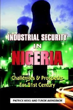 Paperback Industrial Security in Nigeria: Challenges & Prospects for the 21th Century Book
