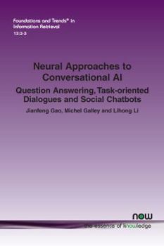 Paperback Neural Approaches to Conversational AI: Question Answering, Task-Oriented Dialogues and Social Chatbots Book