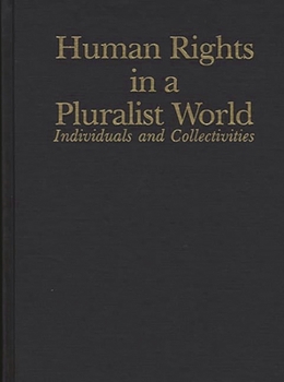 Hardcover Human Rights in a Pluralist World: Individuals and Collectivities Book