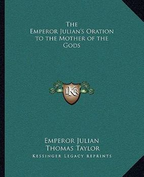 Paperback The Emperor Julian's Oration to the Mother of the Gods Book