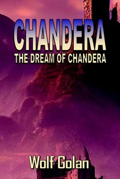 Chandera ~ The Dream of Chandera - Book #3 of the Chandera