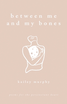 Paperback Between Me and My Bones: Poems for the Perseverant Heart Book