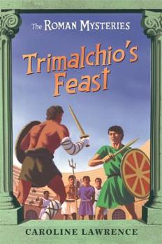 Trimalchio's Feast and other mini-mysteries (Roman Mysteries) - Book  of the Roman Mysteries