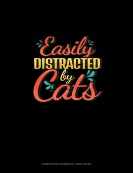 Paperback Easily Distracted By Cats: Composition Notebook: Wide Ruled Book