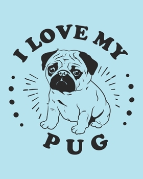 Paperback I Love My Pug: Pug Gift - 2020 Planner Weekly and Monthly Featuring a Cute Dog on a Aqua Background - Dog Planner 2020 Book