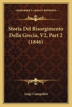 Paperback Storia Del Risorgimento Della Grecia, V2, Part 2 (1846) [Italian] Book