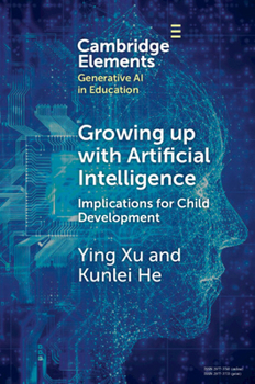 Paperback Growing up with Artificial Intelligence: Implications for Child Development (Elements in Generative AI in Education) Book