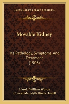 Paperback Movable Kidney: Its Pathology, Symptoms, And Treatment (1908) Book