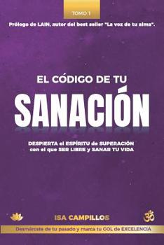 Paperback El código de tu sanación: Despierta el espíritu de superación con el que ser libre y sanar tu vida [Spanish] Book