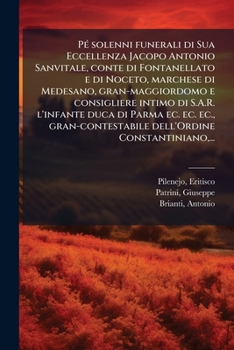 Paperback PÃ(c) solenni funerali di Sua Eccellenza Jacopo Antonio Sanvitale, conte di Fontanellato e di Noceto, marchese di Medesano, gran-maggiordomo e consigl [Italian] Book