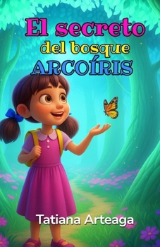 El secreto del bosque Arcoíris (Spanish Edition)