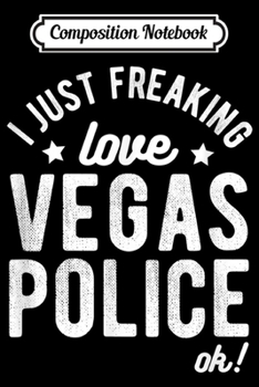 Composition Notebook: I Love Las Vegas Police Proud Cop Law Enforcement Family  Journal/Notebook Blank Lined Ruled 6x9 100 Pages