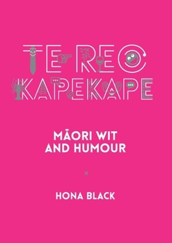 Paperback Te Reo Kapekape: Māori Wit and Humour Book