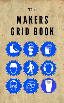 The Makers Grid book: 5 x 8 60 pages 5x5 grid notoebook made for makers.