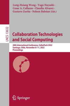 Paperback Collaboration Technologies and Social Computing: 28th International Conference, Collabtech 2022, Santiago, Chile, November 8-11, 2022, Proceedings Book