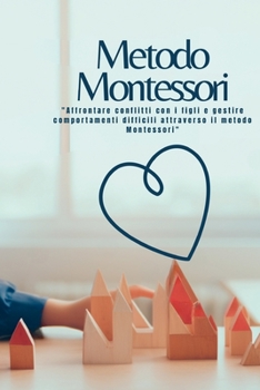 Paperback Metodo Montessori: "Affrontare conflitti con i figli e gestire comportamenti difficili attraverso il metodo Montessori" [Italian] Book