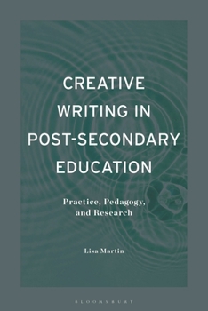 Paperback Creative Writing in Post-Secondary Education: Practice, Pedagogy, and Research Book