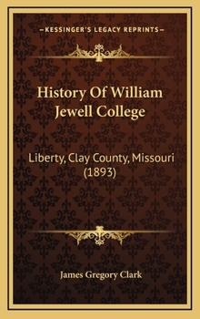 History Of William Jewell College: Liberty, Clay County, Missouri