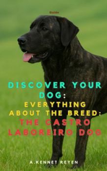 Discover your dog: Everything about the breed: The Castro Laboreiro Dog