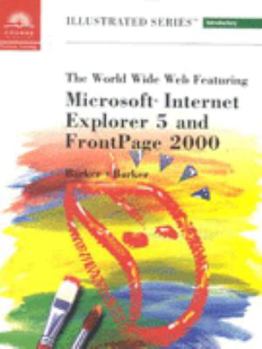 Paperback World Wide Web Featuring Microsoft Internet Explorer 5 and FrontPage 2000 - Illustrated Introductory Book