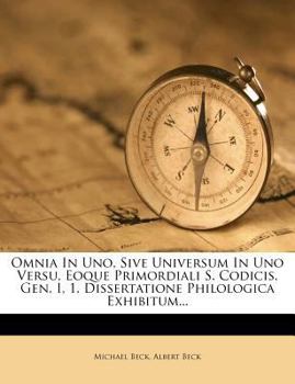Paperback Omnia in Uno, Sive Universum in Uno Versu, Eoque Primordiali S. Codicis, Gen. I, 1. Dissertatione Philologica Exhibitum... Book