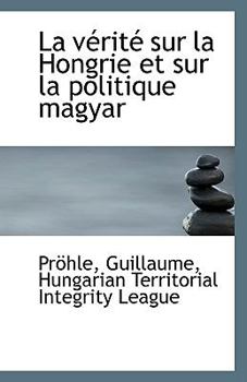 Paperback La Verite Sur La Hongrie Et Sur La Politique Magyar Book