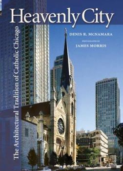 Hardcover Heavenly City: The Architectural Tradition of Catholic Chicago Book