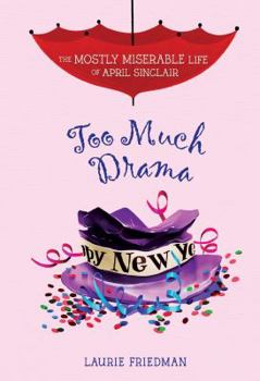Too Much Drama - Book #6 of the Mostly Miserable Life of April Sinclair