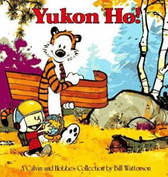 Yukon Ho!: A Calvin and Hobbes Collection - Book #3 of the Calvin and Hobbes