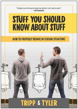 Hardcover Stuff You Should Know about Stuff: How to Properly Behave in Certain Situations Book