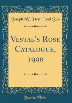 Hardcover Vestal's Rose Catalogue, 1900 (Classic Reprint) Book