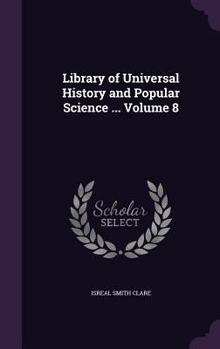 Hardcover Library of Universal History and Popular Science ... Volume 8 Book