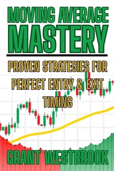 Paperback Moving Average Mastery: Proven Strategies for Perfect Entry & Exit Timing Book