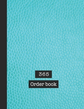 Paperback 365 Order book: Basic order book - The large record book to keep track of all your product sales, customer details and dispatch inform Book