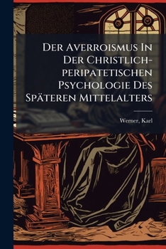 Paperback Der Averroismus In Der Christlich-peripatetischen Psychologie Des Späteren Mittelalters [German] Book
