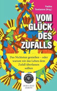 Paperback Vom Glück des Zufalls: Das Nichtstun genießen, oder warum wir das Leben dem Zufall überlassen sollten [German] Book