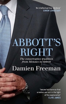 Paperback Abbott's Right: The Conservative Tradition from Menzies to Abbott Book