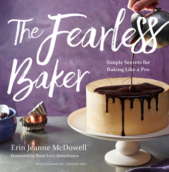 Hardcover The Fearless Baker: Simple Secrets for Baking Like a Pro Book