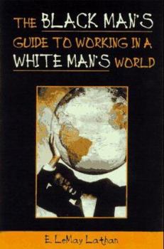 Hardcover The Black Man's Guide to Working in a White Man's World Book