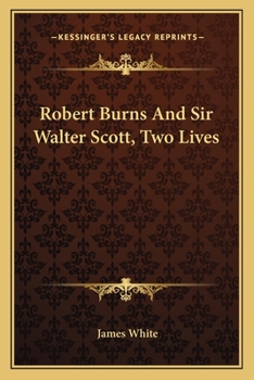 Paperback Robert Burns And Sir Walter Scott, Two Lives Book