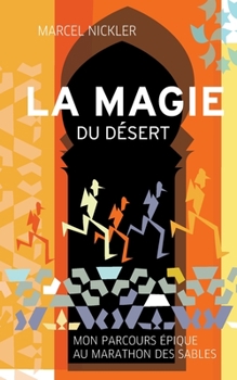 Paperback La Magie du Désert: Mon parcours épique au Marathon des Sables [French] Book