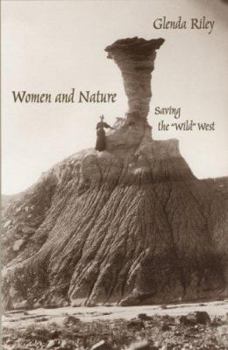 Hardcover Women and Nature: Saving the Wild West Book