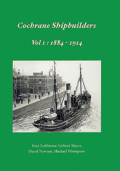 Hardcover Cochrane Shipbuilders: Volume 1 - 1884-1914 Book