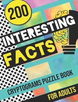 Paperback 200 Interesting Facts Cryptograms Puzzle Book for Adults: Large Print Variety of Fun & Relaxing Cryptograms Puzzle Books for Adults with Hints to Keep Book
